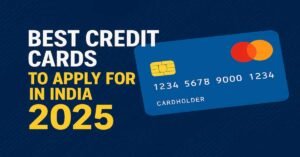 Best Credit Cards to Get in India 2025 with Rewards and Benefits