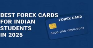 Best Forex Cards for Indian Students
