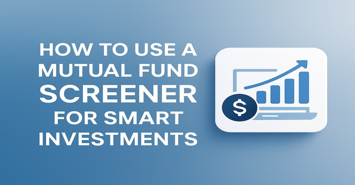 Feature image titled "How to Use a Mutual Fund Screener for Smart Investments" with a soft blue gradient background and a financial tool icon, symbolizing smart investment strategies.