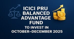 ICICI Pru Balanced Advantage Fund to Invest in October–December 2025. A clean 2D digital graphic with bold navy text on a deep blue background, featuring a balanced scale, upward-trending graph, and golden coin stack icons with subtle lighting effects for a professional finance theme