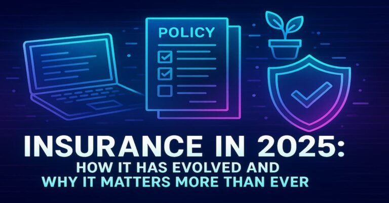 Insurance in 2025: How Insurance has evolved with modern tools, digital policies, and protection for the future