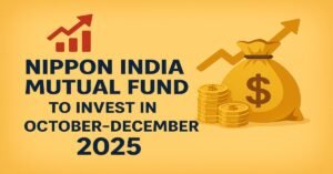 Nippon India Mutual Fund to Invest in October-December 2025. A digital ad with financial icons like a bar chart, rising arrow, and a golden sack with coins, set on a warm golden-yellow background.