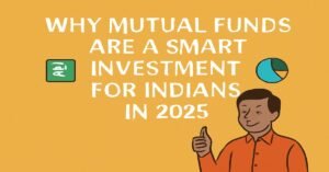 A digital illustration titled "Why Mutual Funds Are a Smart Investment for Indians in 2025," featuring a smiling Indian man in an orange shirt giving a thumbs-up. The image also includes a pie chart and the title against a warm golden-yellow background.