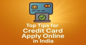 A digital graphic with tips for applying for credit cards online in India. It features a blue credit card icon above a laptop showing a green checkmark, all set against a gradient orange background with rays of light